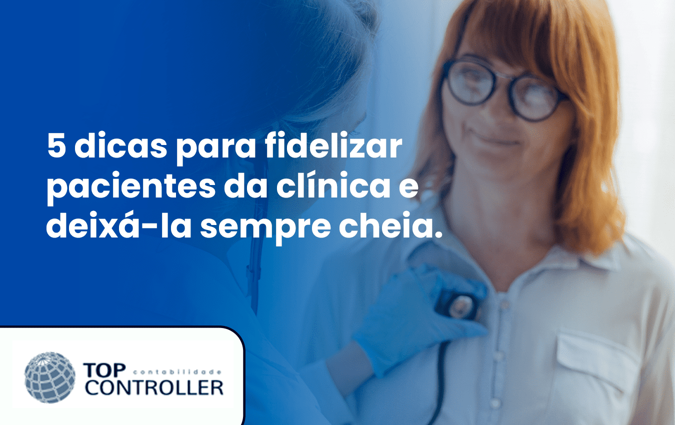 5 dicas para fidelizar pacientes da clínica e deixá-la sempre cheia.