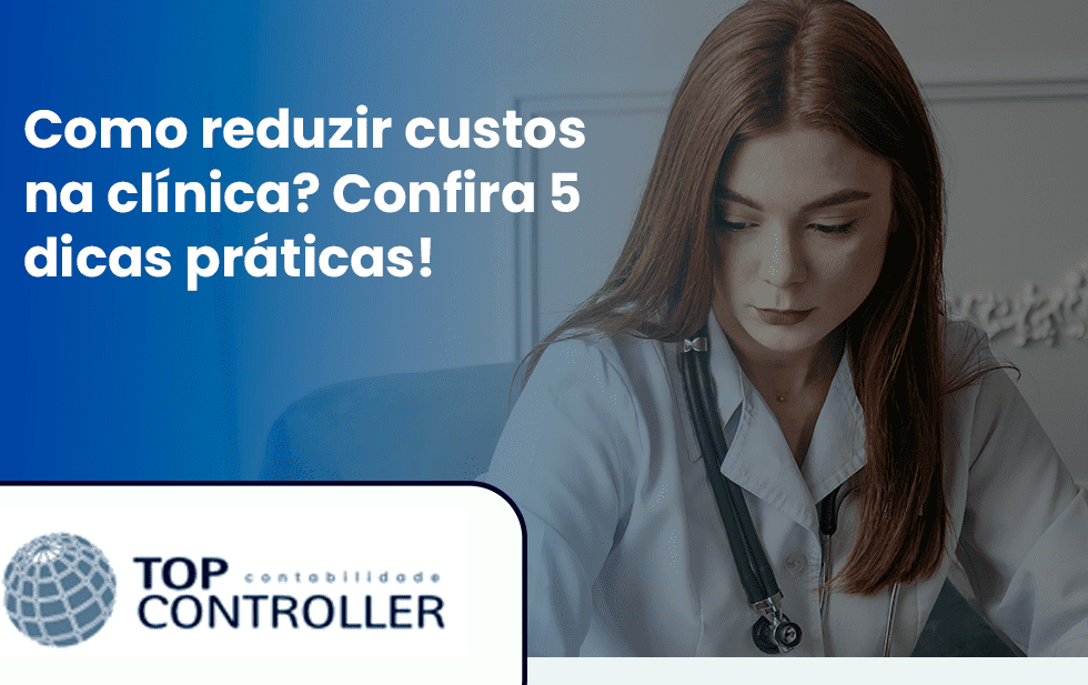 Como reduzir custos na clínica? Confira 5 dicas práticas!